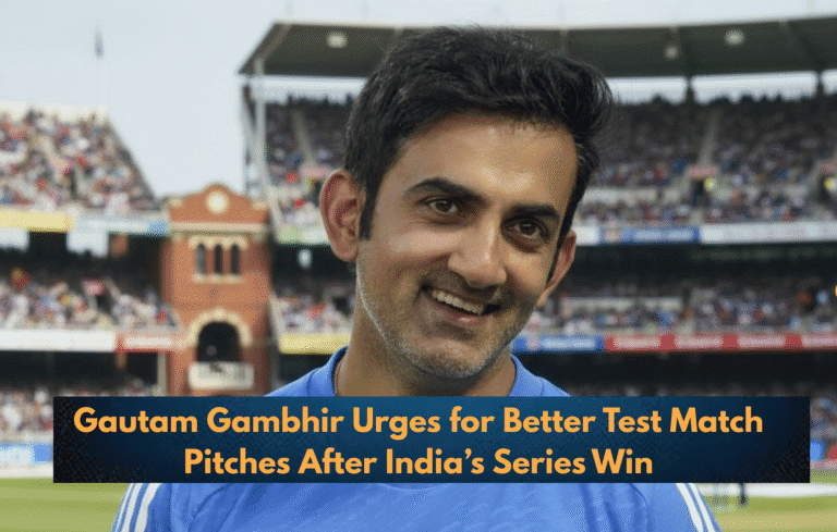 Gautam Gambhir Urges for Better Test Match